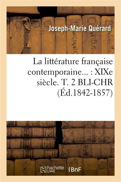 La litterature franþaise contemporaine : xixe siecle. tome 2