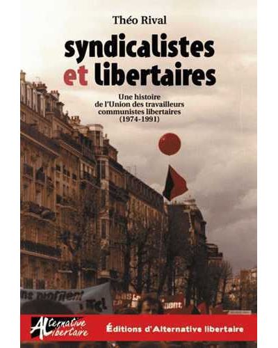 Syndicalistes et libertaires : une histoire de l'UTCL