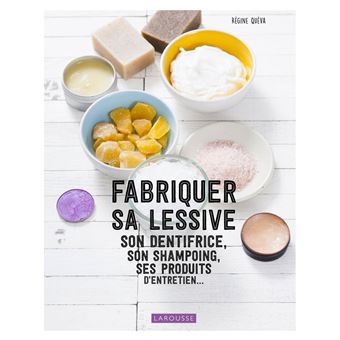 Fabriquer sa lessive, ses produits d'entretien, son dentifrice... - 1