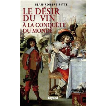 Divers Histoire - Le désir du vin. A la conquête du monde - 1