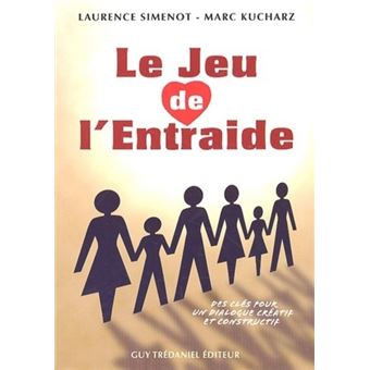 Le Jeu De L Entraide Des Cles Pour Un Dialogue Creatif Et Constructif Coffret Laurence Simenot Marc Kucharz Achat Livre Fnac