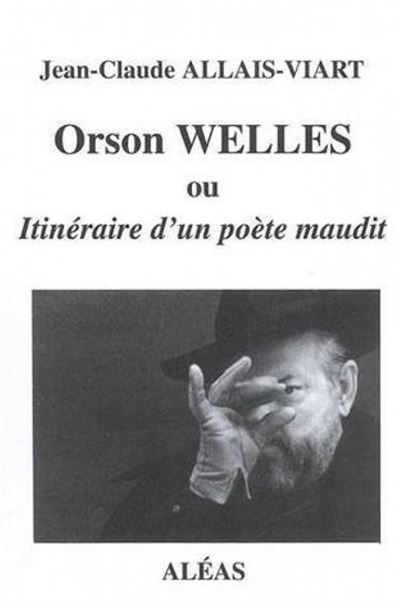 Orson Welles, itinéraire d'un poète maudit