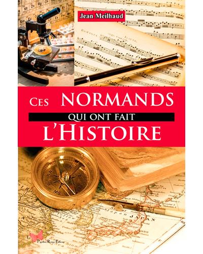 Ces Normands qui ont fait l'histoire