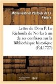 Lettre de Dom P. Le Richoulx de Norlas à un de ses confrères sur la Bibliothèque historique