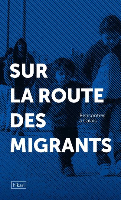 Rencontres a calais sur la route des migrants