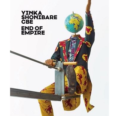 Yinka Shonibare CBE: End of Empire - Thorsten Sadowsky - relié