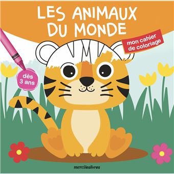 Les animaux du monde - Mon cahier de coloriage