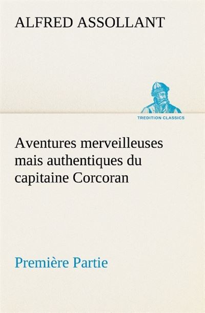 Aventures merveilleuses mais authentiques du capitaine corcoran premiere partie