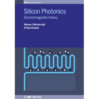 Silicon Photonics Electromagnetic Theory - Ebook (ePub) - Mr Wouter J ...