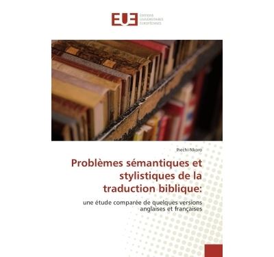 Problèmes sémantiques et stylistiques de la traduction biblique