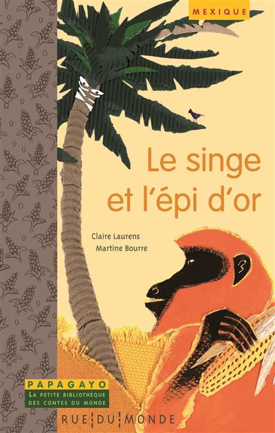 Le singe et l'epi d'or - un conte du mexique Un conte du Mexique ...