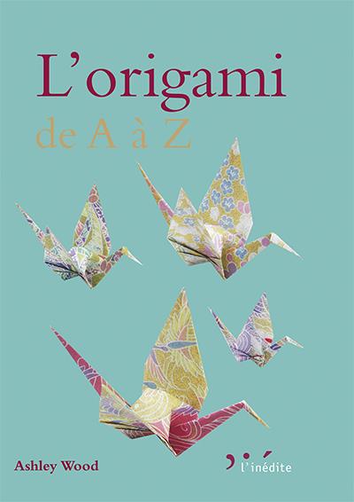 L'origami de A à Z - Ashley Wood - broché