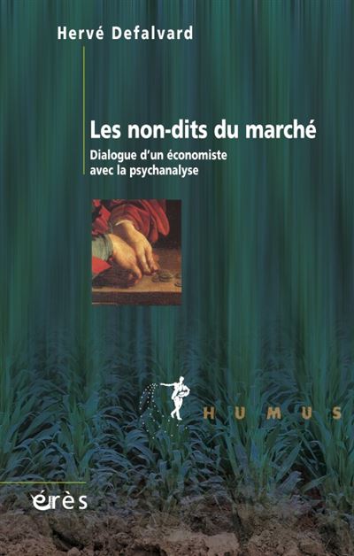 Les non-dits du marché dialogue d'un économiste avec la psychanalyse