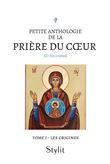 Petite anthologie de la prière du coeur - Tome I