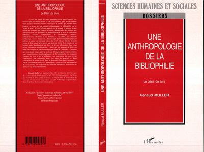 Une anthropologie de la bibliophilie le desir de livre
