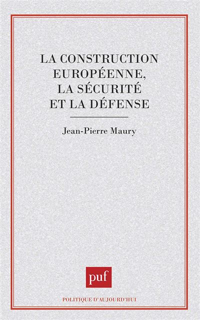 La construction européenne, la sécurité et la défense - Jean-Pierre Maury - (donnée non spécifiée)