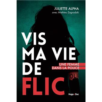 Vis Ma Vie De Flic Broché Juliette Alpha Achat Livre Ou Ebook Fnac Vis Ma Vie De Flic Broché Juliette Alpha Achat Livre Ou Ebook Fnac