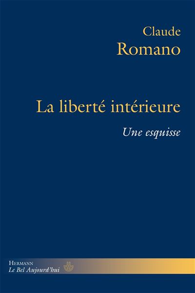La Liberté intérieure - Claude Romano - broché
