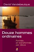 Douze hommes ordinaires formés et transformés par Jésus