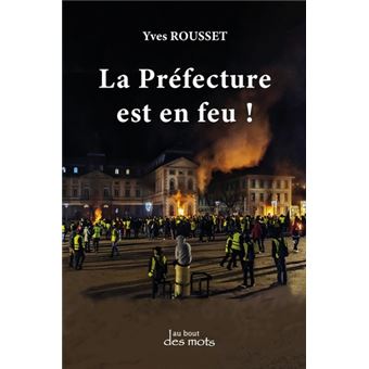 La Préfecture est en feu !