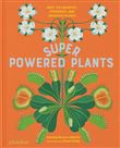 Superpowered plants: meet the smartest, strongest, and sneakiest plants