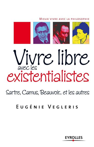 Vivre libre avec les existentialistes