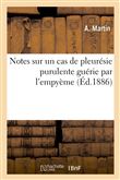 Notes sur un cas de pleurésie purulente guérie par l'empyème