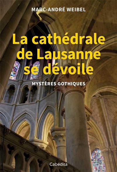 La cathedrale de lausanne se devoile mysteres gothiques