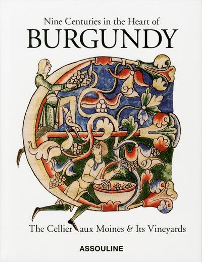 Nine centuries in the heart of Burgundy - The Cellier aux Moines & Its Vineyards