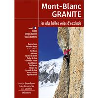 Mont Blanc Granite, les plus belles voies d'escalade, Géant, Cirque Maudit, Vallée Blanche