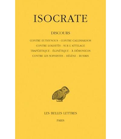 Discours. Tome I : Contre Euthynous - Contre Callimakhos - Contre Lokhitès - Sur l'attelage - Trapézitique - Eginétique - A Démonicos - Contre les Sophistes - Hélène - Busiris -  Isocrate - broché