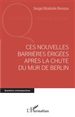 Ces nouvelles barrières érigées après la chute du mur de Berlin