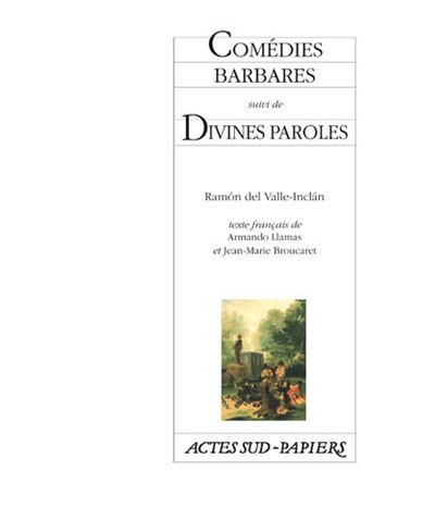 Comédies barbares suivi de divines paroles