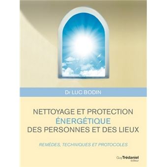 Le grand livre du nettoyage et de la protection énergétique des personnes  et des lieux, ainsi que la prévention des malversations
