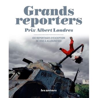Grands reporters - Prix Albert Londres, 100 reportages d'exception de 1950 à aujourd'hui - 1