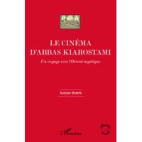 Le cinéma d'Abbas Kiarostami un voyage vers l'orient mystique