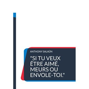 Si tu veux être aimé, meurs ou envole-toi.