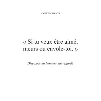 Si tu veux être aimé, meurs ou envole-toi.