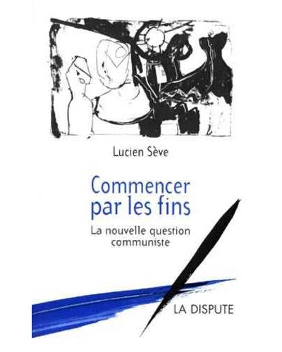 Commencer par les fins la nouvelle question communiste