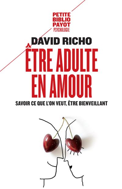 Etre Adulte En Amour Savoir Ce Que L On Veut Etre Bienveillant Poche David Richo Pascale Senk Clemence Ma Achat Livre Fnac