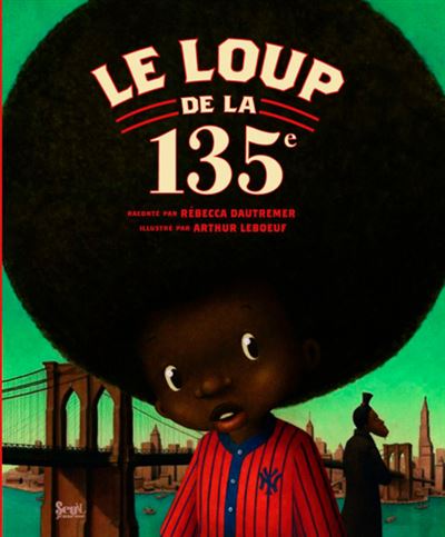 Le Loup de la 135e - Rebecca Dautremer - cartonné
