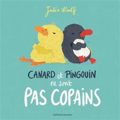 Canard et Pingouin ne sont pas copains - Julia Woolf - cartonné