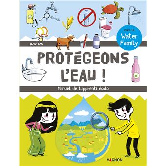 Protégeons l'eau - Manuel de l'apprenti écolo
