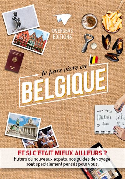 Je pars vivre en belgique et si c'etait mieux ailleurs futur