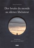 Des bruits du monde au silence libérateur