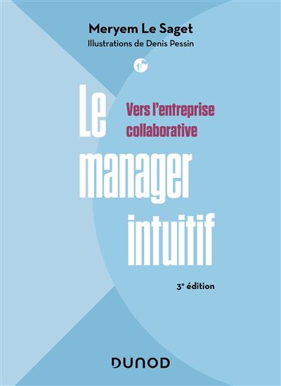 Le manager intuitif - 3e éd. - Vers l'entreprise collaborative