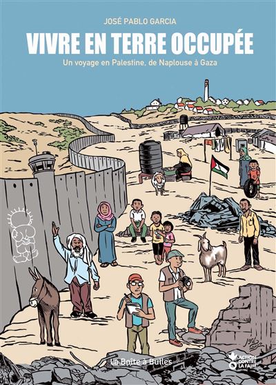 Vivre en terre occupée - Un voyage en Palestine, de Naplouse à Gaza