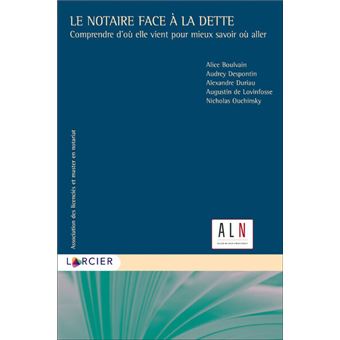 Le notaire face à la dette : comprendre d'où elle vient pour mieux savoir où aller