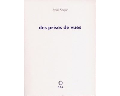 Des prises de vues - Rémi Froger - broché