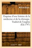 Esquisse d'une histoire de la médecine et de la chirurgie, de leur commencement jusqu'à nos jours